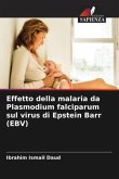 Effetto della malaria da Plasmodium falciparum sul virus di Epstein Barr (EBV)