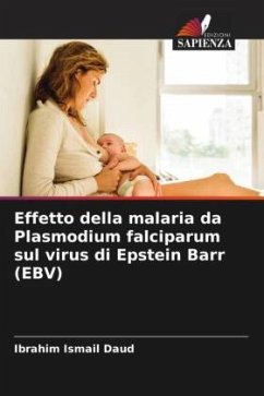 Effetto della malaria da Plasmodium falciparum sul virus di Epstein Barr (EBV) - Daud, Ibrahim Ismail