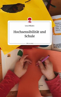 Hochsensibilität und Schule. Life is a Story - story.one - Pillkahn, Lena