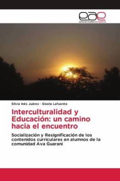 Interculturalidad y Educación: un camino hacia el encuentro - Juárez, Silvia Inés;Lafuente, Gisela
