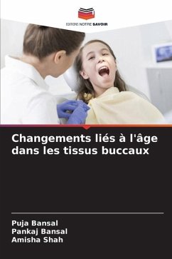 Changements liés à l'âge dans les tissus buccaux - Bansal, Puja;Bansal, Pankaj;Shah, Amisha