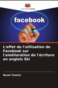 L'effet de l'utilisation de Facebook sur l'amélioration de l'écriture en anglais Ski - Tamimi, Nanal