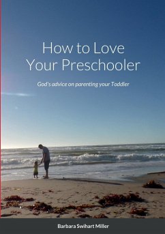 How to Love Your Preschooler - Miller, Barbara Swihart