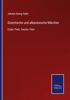 Griechische und albanesische Märchen - Hahn, Johann Georg