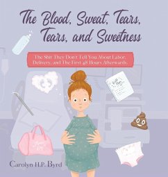 The Blood, Sweat, Tears, Tears, and Sweetness - Byrd, Carolyn H. P.