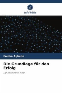 Die Grundlage für den Erfolg - Agbedo, Emeka