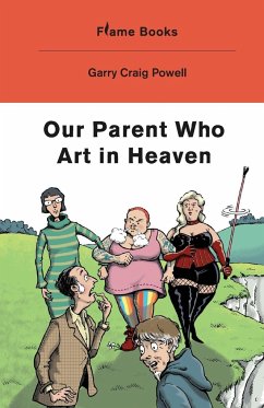 Our Parent Who Art in Heaven - Powell, Garry Craig