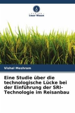 Eine Studie über die technologische Lücke bei der Einführung der SRI-Technologie im Reisanbau - Meshram, Vishal