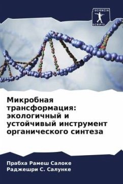 Mikrobnaq transformaciq: äkologichnyj i ustojchiwyj instrument organicheskogo sinteza - Ramesh Saloke, Prabha;S. Salunke, Radzheshri