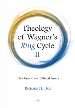 Theology of Wagner's Ring Cycle II - Bell, Richard H., Jr.