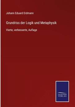 Grundriss der Logik und Metaphysik - Erdmann, Johann Eduard