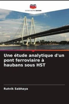 Une étude analytique d'un pont ferroviaire à haubans sous HST - Sabhaya, Rutvik