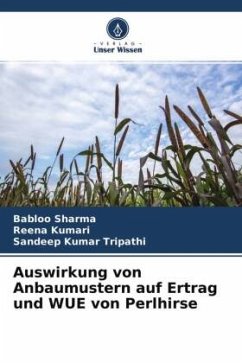 Auswirkung von Anbaumustern auf Ertrag und WUE von Perlhirse - Sharma, Babloo;Kumari, Reena;Tripathi, Sandeep Kumar