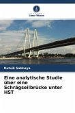 Eine analytische Studie über eine Schrägseilbrücke unter HST