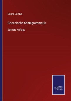 Griechische Schulgrammatik - Curtius, Georg