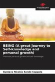 BEING (A great journey to Self-knowledge and personal growth)
