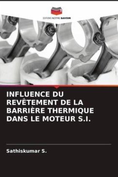 INFLUENCE DU REVÊTEMENT DE LA BARRIÈRE THERMIQUE DANS LE MOTEUR S.I. - S., Sathiskumar