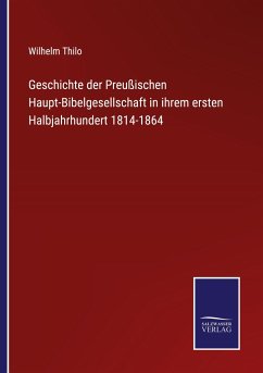 Cover Geschichte der Preußischen Haupt-Bibelgesellschaft in ihrem ersten Halbjahrhundert 1814-1864