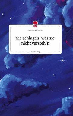 Cover Sie schlagen, was sie nicht versteh'n. Life is a Story - story.one