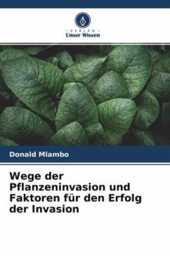 Wege der Pflanzeninvasion und Faktoren für den Erfolg der Invasion - Mlambo, Donald