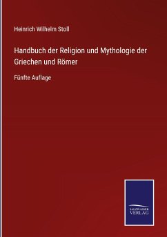 Handbuch der Religion und Mythologie der Griechen und Römer - Stoll, Heinrich Wilhelm