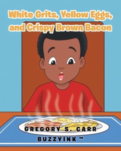 White Grits, Yellow Eggs, and Crispy Brown Bacon - Carr Buzzyink, Gregory S.