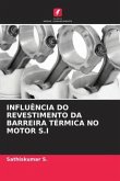 INFLUÊNCIA DO REVESTIMENTO DA BARREIRA TÉRMICA NO MOTOR S.I