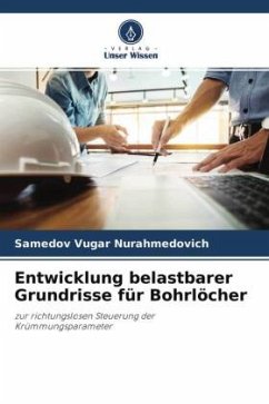 Entwicklung belastbarer Grundrisse für Bohrlöcher - Nurahmedovich, Samedov Vugar;Ali Iskender, Rza-zadeh Samed