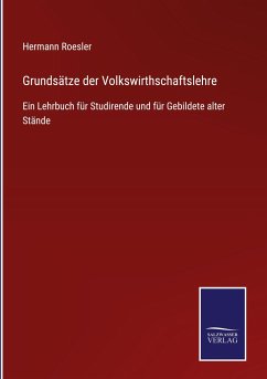 Grundsätze der Volkswirthschaftslehre - Roesler, Hermann