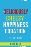 THE DELICIOUSLY CHEESY HAPPINESS EQUATION