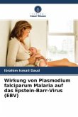 Wirkung von Plasmodium falciparum Malaria auf das Epstein-Barr-Virus (EBV)