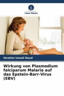 Wirkung von Plasmodium falciparum Malaria auf das Epstein-Barr-Virus (EBV) - Daud, Ibrahim Ismail