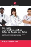 Educação Interprofissional no Setor da Saúde em Cuba