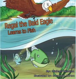Regal the Bald Eagle Learns to Fish - Newton, Michael