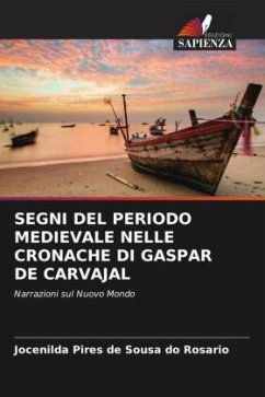 SEGNI DEL PERIODO MEDIEVALE NELLE CRONACHE DI GASPAR DE CARVAJAL - Rosario, Jocenilda Pires de Sousa do