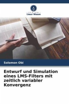 Entwurf und Simulation eines LMS-Filters mit zeitlich variabler Konvergenz - Obi, Solomon