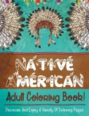 Native American Adult Coloring Book! Discover And Enjoy A Variety Of Coloring Pages