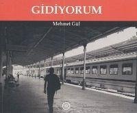 Gidiyorum - Gül, Mehmet