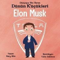 Elon Musk - Dünyaya Yön Veren Dünün Kücükleri - Nhin, Mary