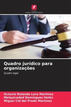 Quadro jurídico para organizações - Lara Martinez, Octavio Rolando;Domínguez Holán, Melquiceded;Cid del Prado Martínez, Miguel
