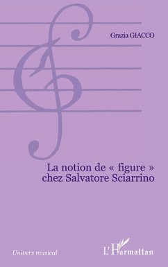 Cover LA NOTION DE ' FIGURE ' CHEZ SALVATORE SCIARRINO