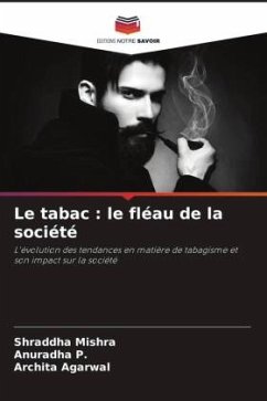 Le tabac : le fléau de la société - Mishra, Shraddha;P., Anuradha;Agarwal, Archita