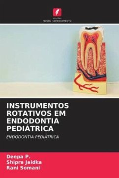 INSTRUMENTOS ROTATIVOS EM ENDODONTIA PEDIÁTRICA - P., Deepa;Jaidka, Shipra;Somani, Rani