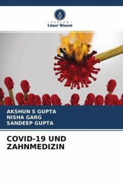 COVID-19 UND ZAHNMEDIZIN - Gupta, Akshun S;Garg, Nisha;Gupta, Sandeep