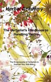 The Herbalist's Handbook to Handling Herbs: The Encyclopedia of Herbalism to Improve Your Well-Being