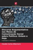 Discurso Argumentativo nos Meios de Comunicação Social sobre Política: Ontem e Hoje