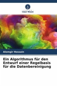 Ein Algorithmus für den Entwurf einer Regelbasis für die Datenbereinigung - Hossain, Alomgir;Amin, Al;Roy, Ovijit