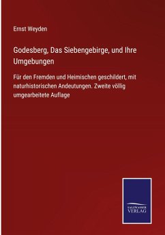 Godesberg, Das Siebengebirge, und Ihre Umgebungen - Weyden, Ernst