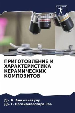 PRIGOTOVLENIE I HARAKTERISTIKA KERAMIChESKIH KOMPOZITOV - Andzhanejulu, Dr. B.;NAGAMALLESWARA RAO, Dr. G.