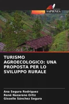 TURISMO AGROECOLOGICO: UNA PROPOSTA PER LO SVILUPPO RURALE - Segura Rodríguez, Ana;Nazareno Ortiz, René;Sánchez Segura, Gisselle